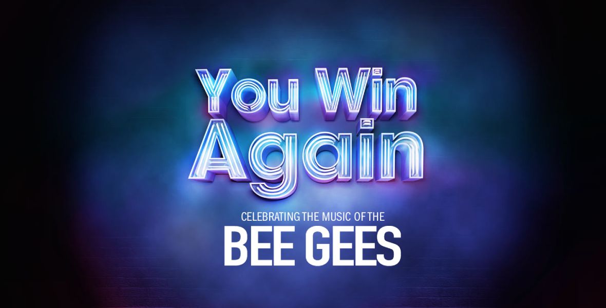 You Win Again : Celebrating the music of the Bee Gees